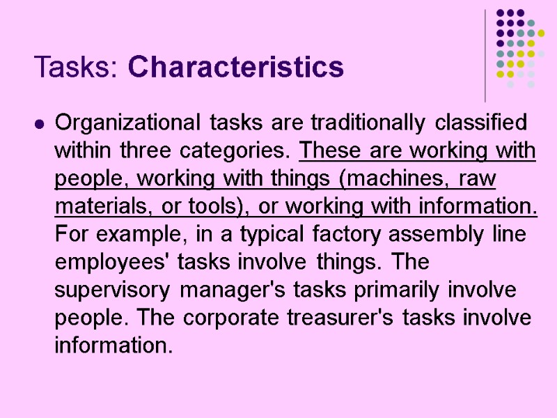 Tasks: Characteristics Organizational tasks are traditionally classified within three categories. These are working with